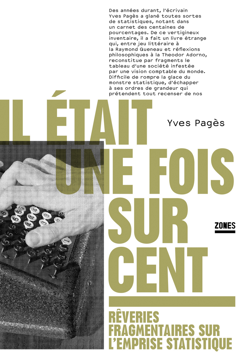 Il était une fois sur cent - Rêveries fragmentaires sur l'emprise statistique - Yves Pagès