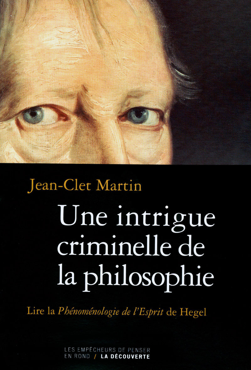 Une intrigue criminelle de la philosophie - Jean-Clet Martin