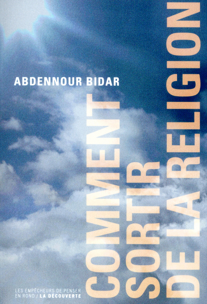 Comment sortir de la religion - Abdennour Bidar