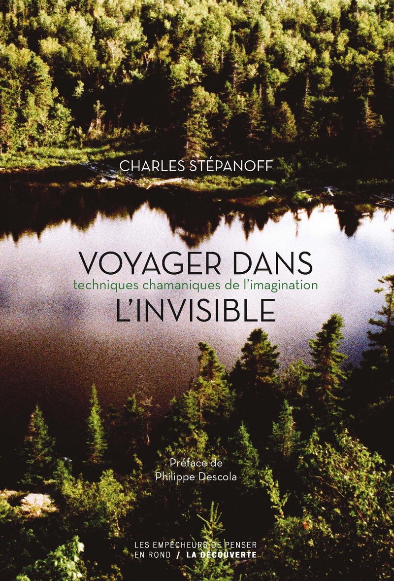 Voyager dans l'invisible - Charles Stépanoff