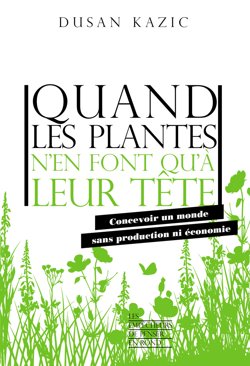 Quand les plantes n'en font qu'à leur tête - Dusan Kazic