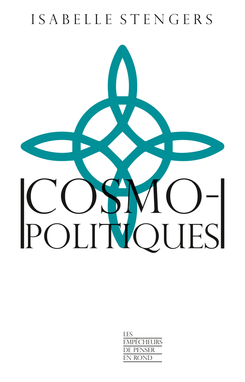 Cosmopolitiques - Isabelle Stengers