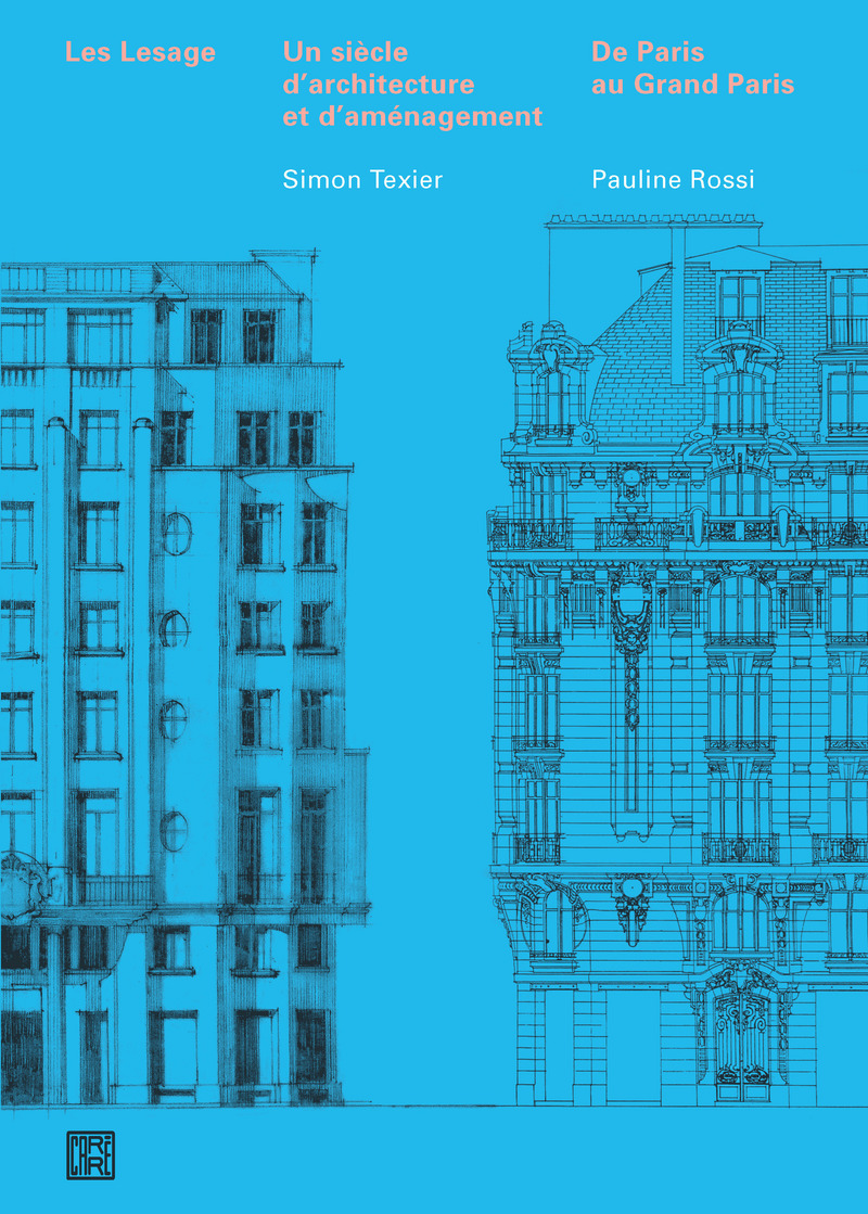 Les Lesage - Un siècle d'architecture et d'aménagement - De Paris au Grand Paris - Simon Texier, Pauline Rossi
