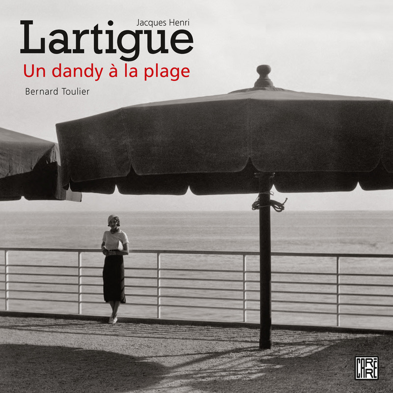 Jacques Henri Lartigue, un dandy à la plage - Bernard Toulier