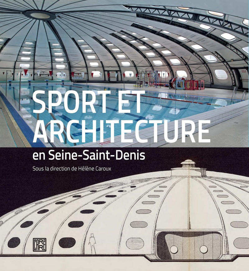 Sports et architecture en Seine-Saint-Denis - Hélène Caroux