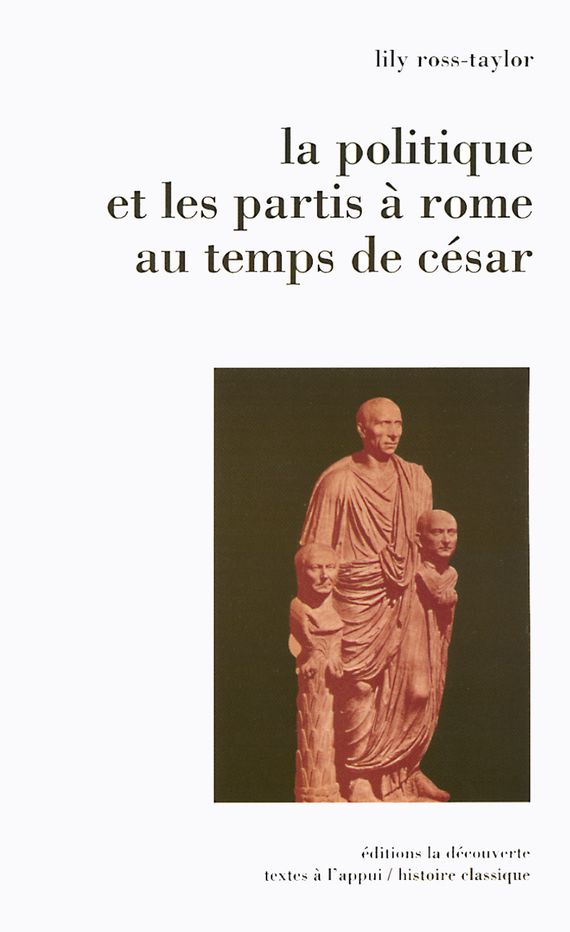 La politique et les partis à Rome au temps de César - Lily Ross Taylor
