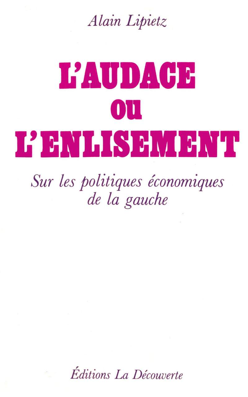 L'audace ou l'enlisement - Alain Lipietz