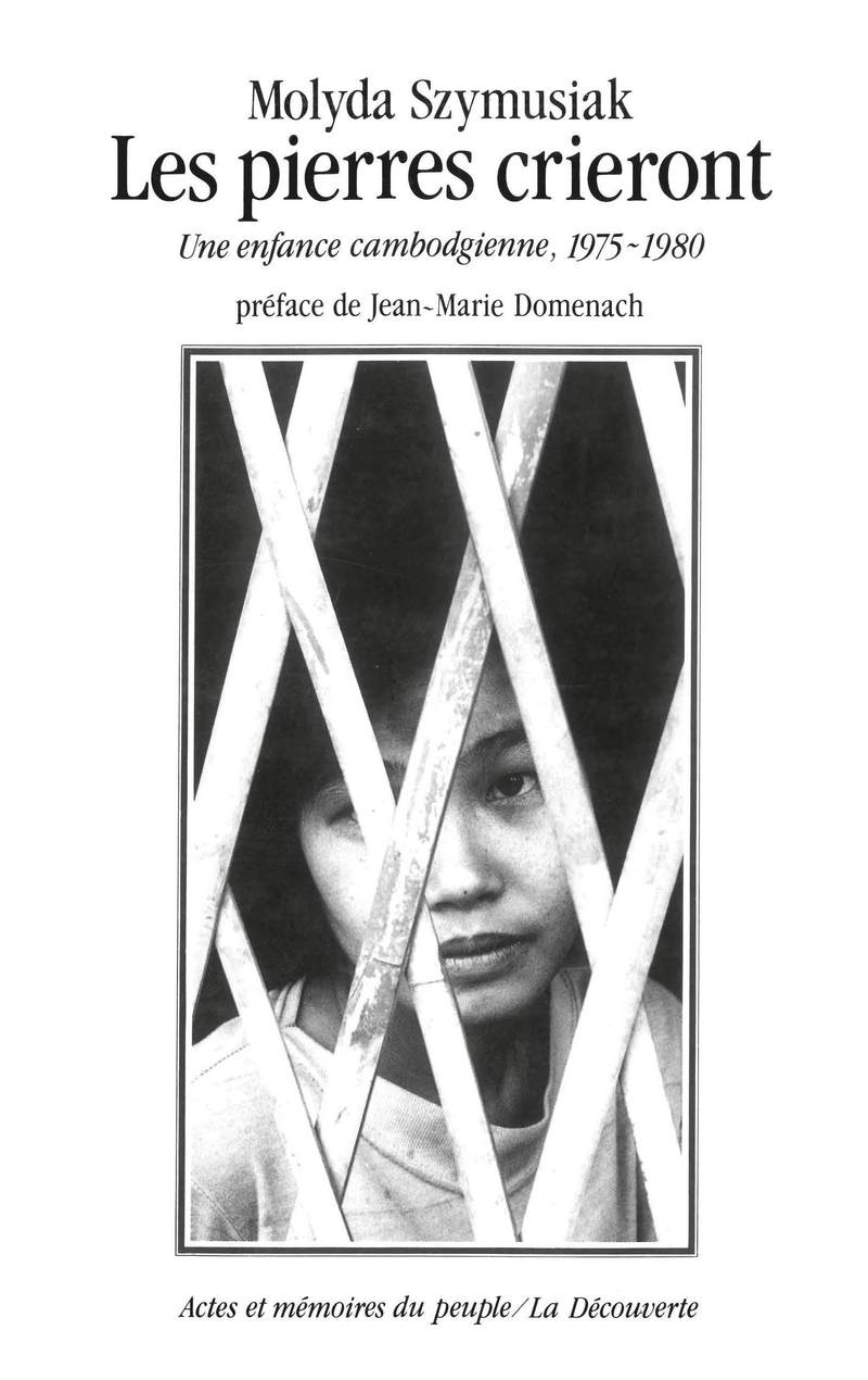 Les Pierres crieront une enfance cambodgienne,1975-1980 - Molyda Szymusiak