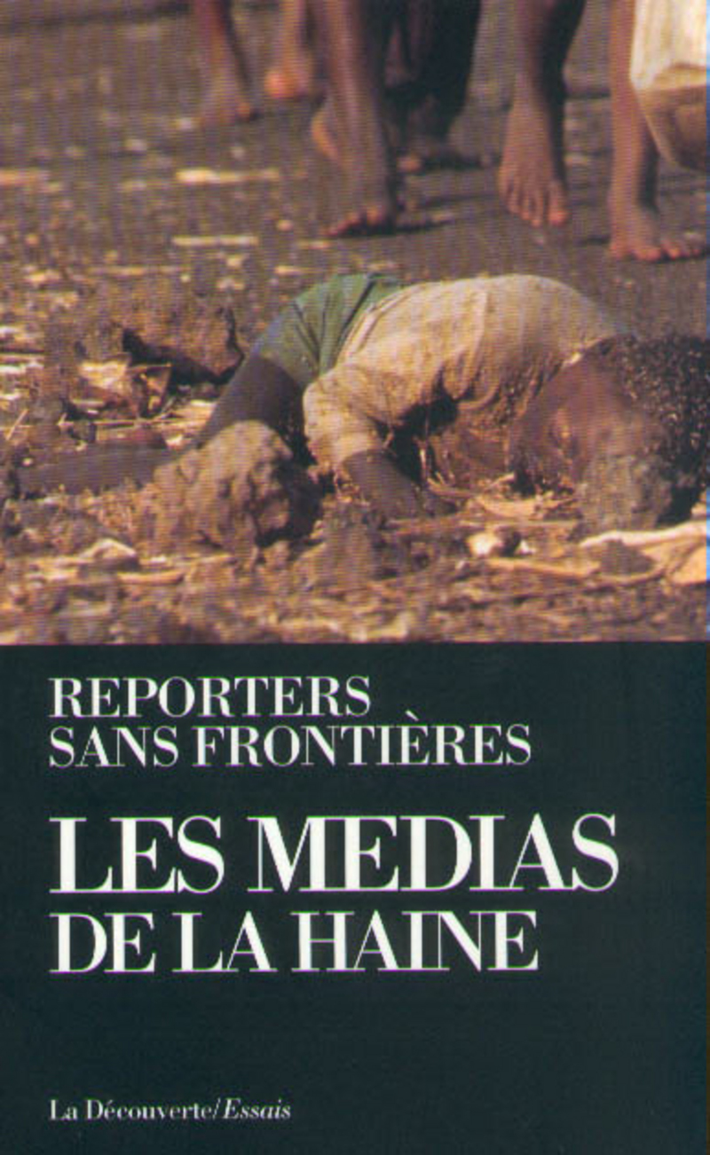Les médias de la haine -  Reporters sans frontières (RSF), Renaud de La Brosse,  Collectif