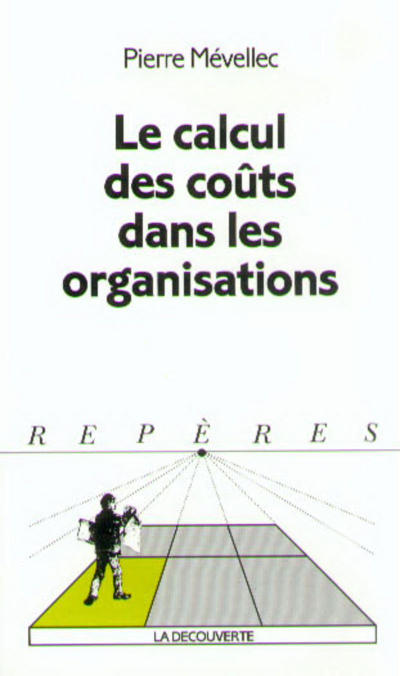 Le calcul des coûts dans les organisations - Pierre Mévellec