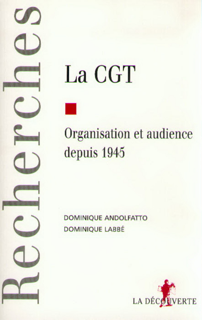 La CGT - Dominique Labbé, Dominique Andolfatto