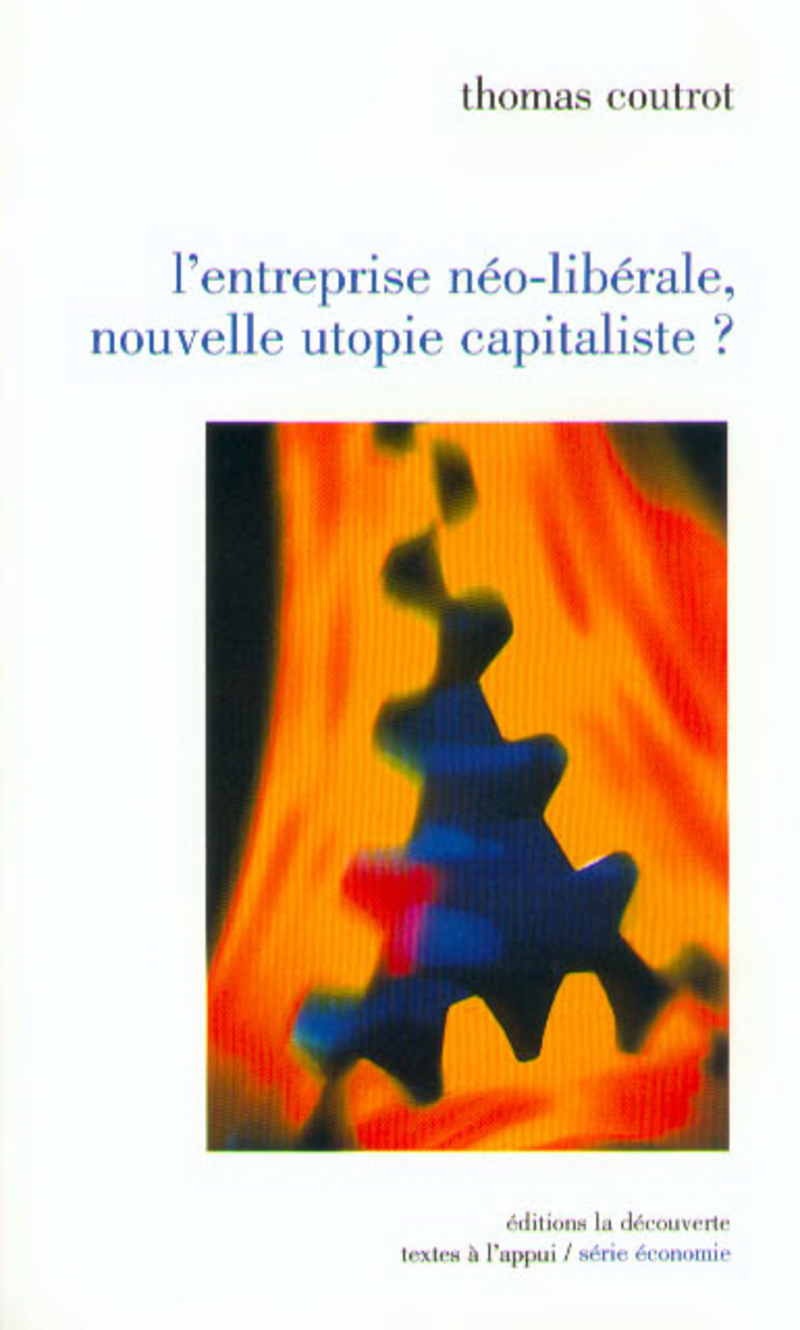 L'entreprise néo-libérale, nouvelle utopie capitaliste ? - Thomas Coutrot