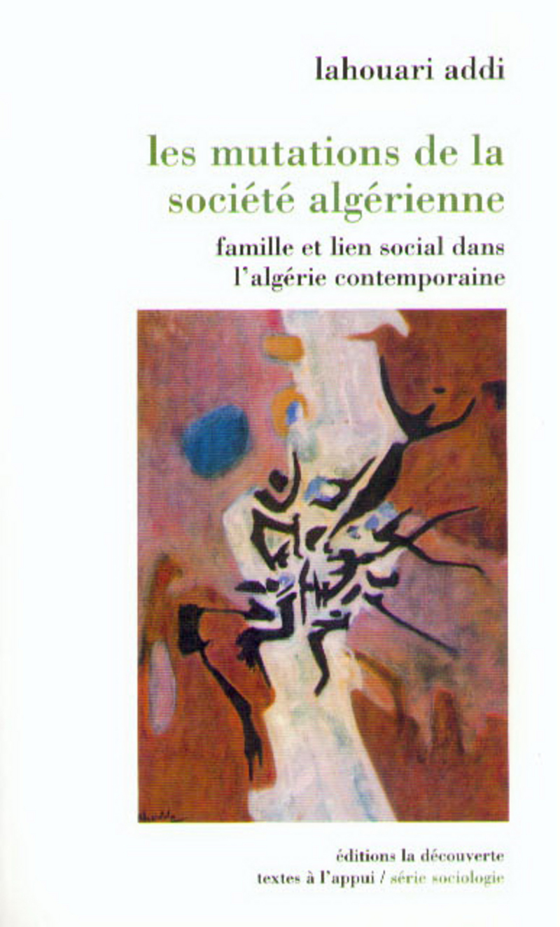 Les mutations de la société algérienne - Famille et lien social dans l'algérie contemporaine - Lahouari Addi