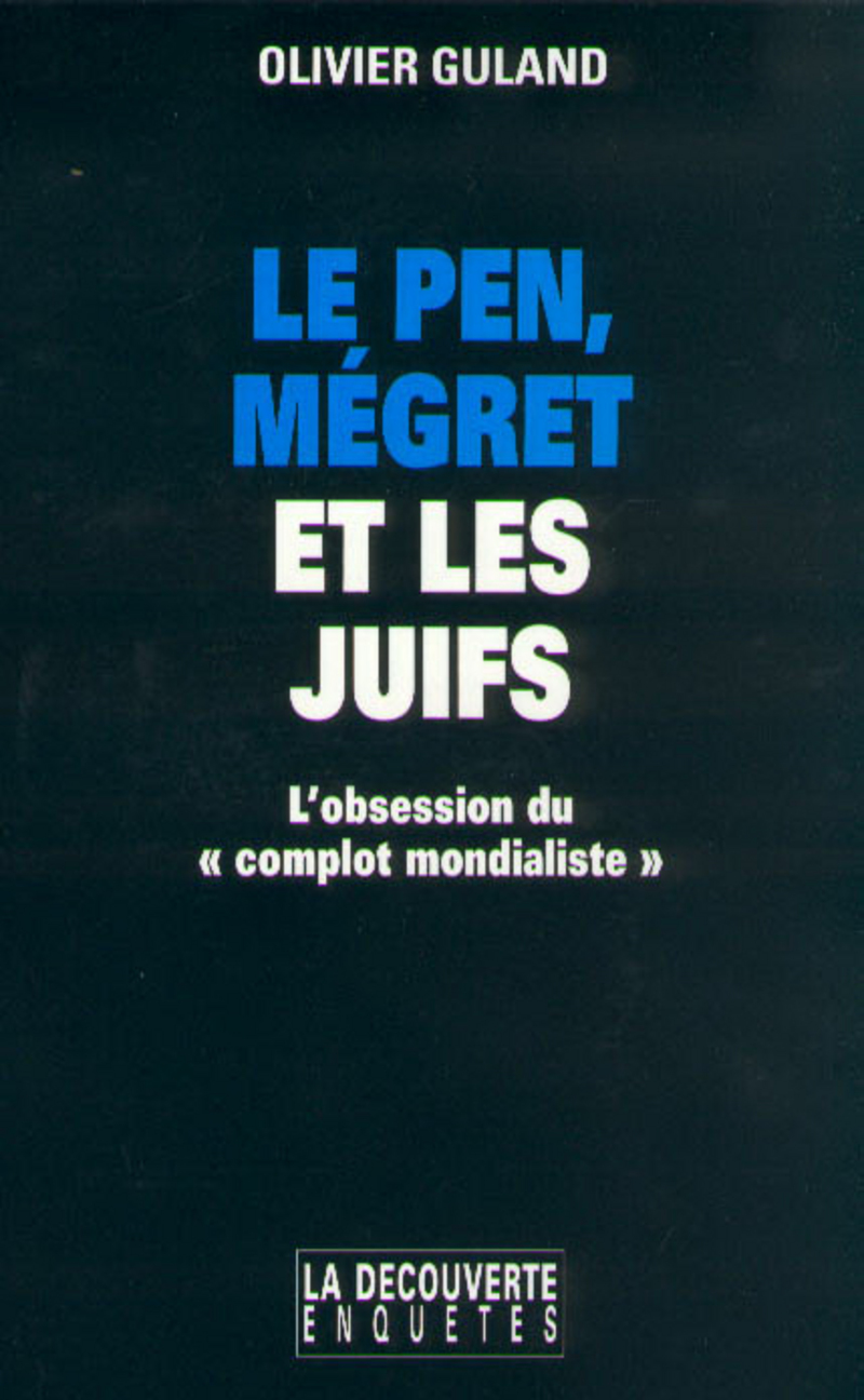 Le Pen, Mégret et les Juifs l'obsession du complotmondialiste - Olivier Guland