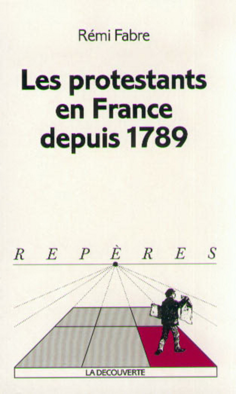 Les protestants en France depuis 1789 - Rémi Fabre