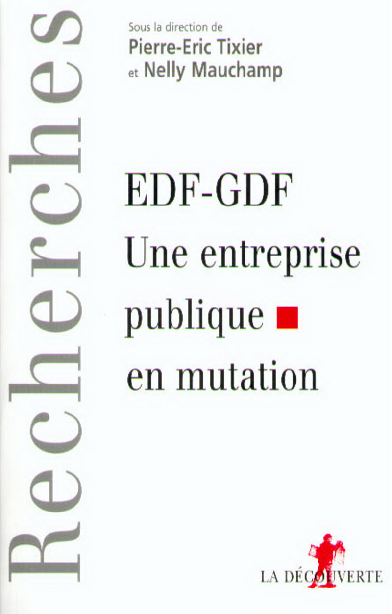 EDF-GDF: une entreprise publique en mutation - Pierre Éric Tixier, Nelly Mauchamp