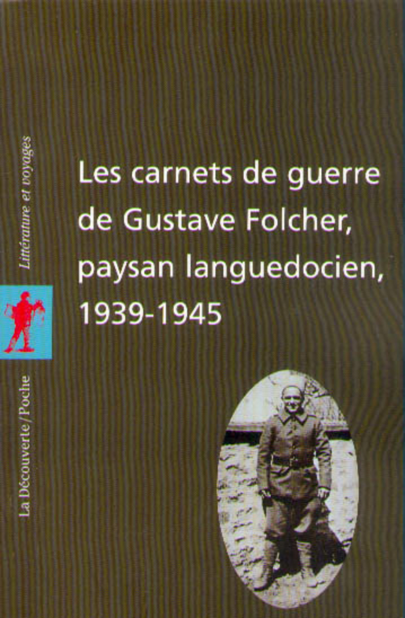 Les carnets de guerre de Gustave Folcher, paysan languedocien (1939-1945) - Gustave Folcher, Rémy Cazals