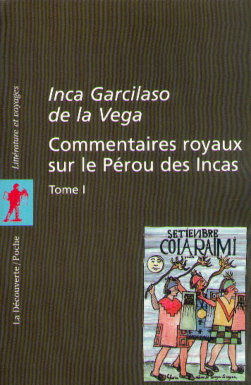 Commentaires royaux sur le Pérou des Incas : tome 1 -  Garcilaso de la Vega