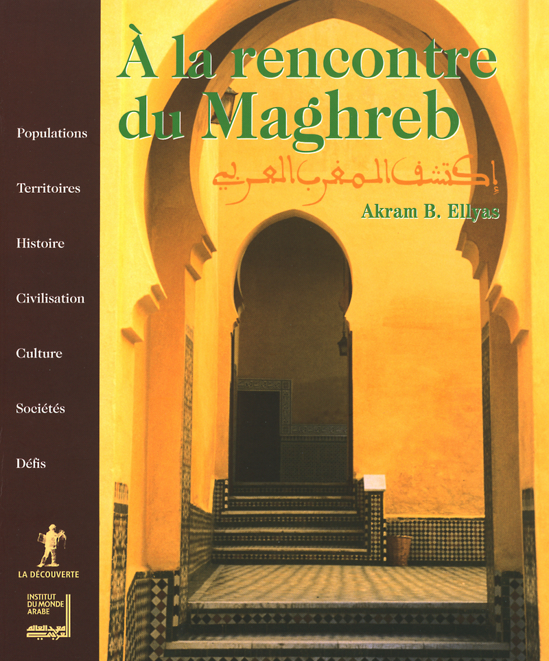 A la rencontre du Maghreb - Akram Belkaid