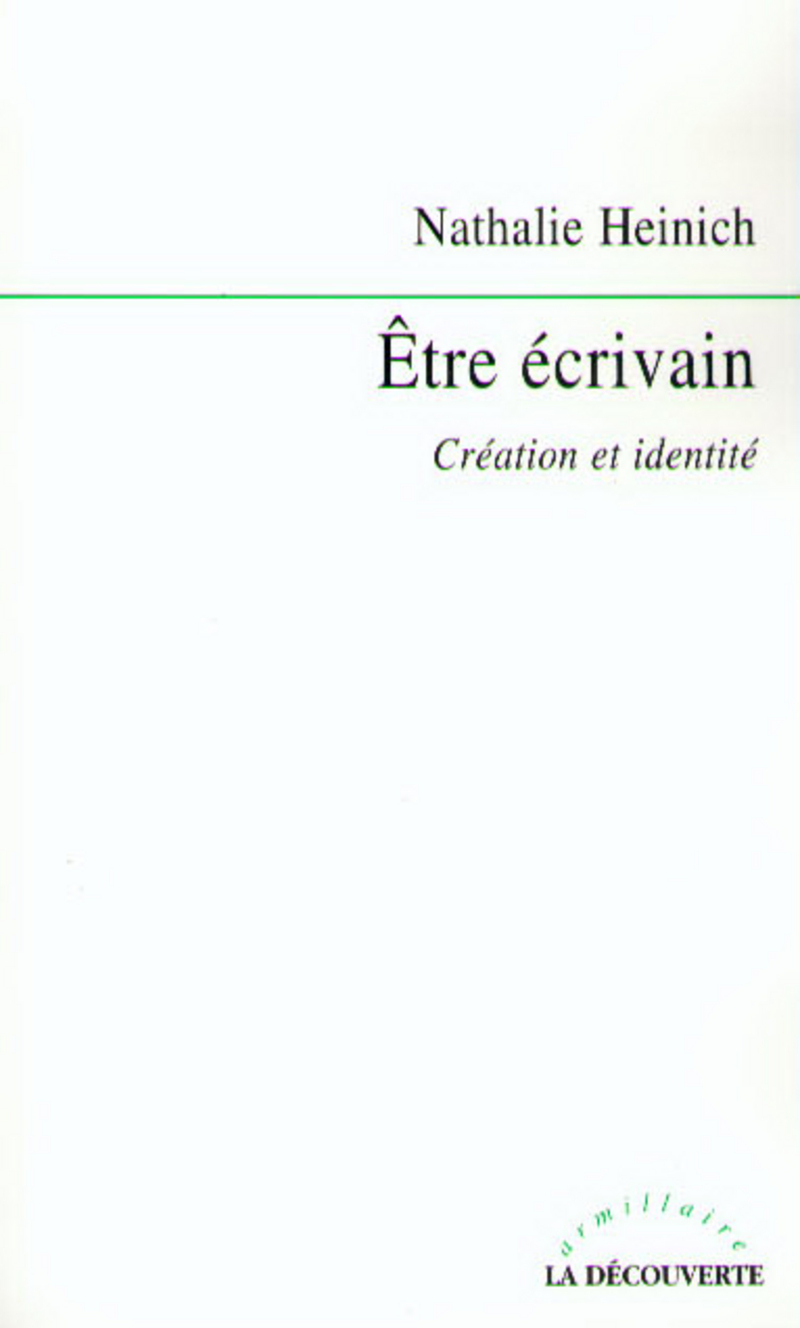 Être écrivain - Nathalie Heinich