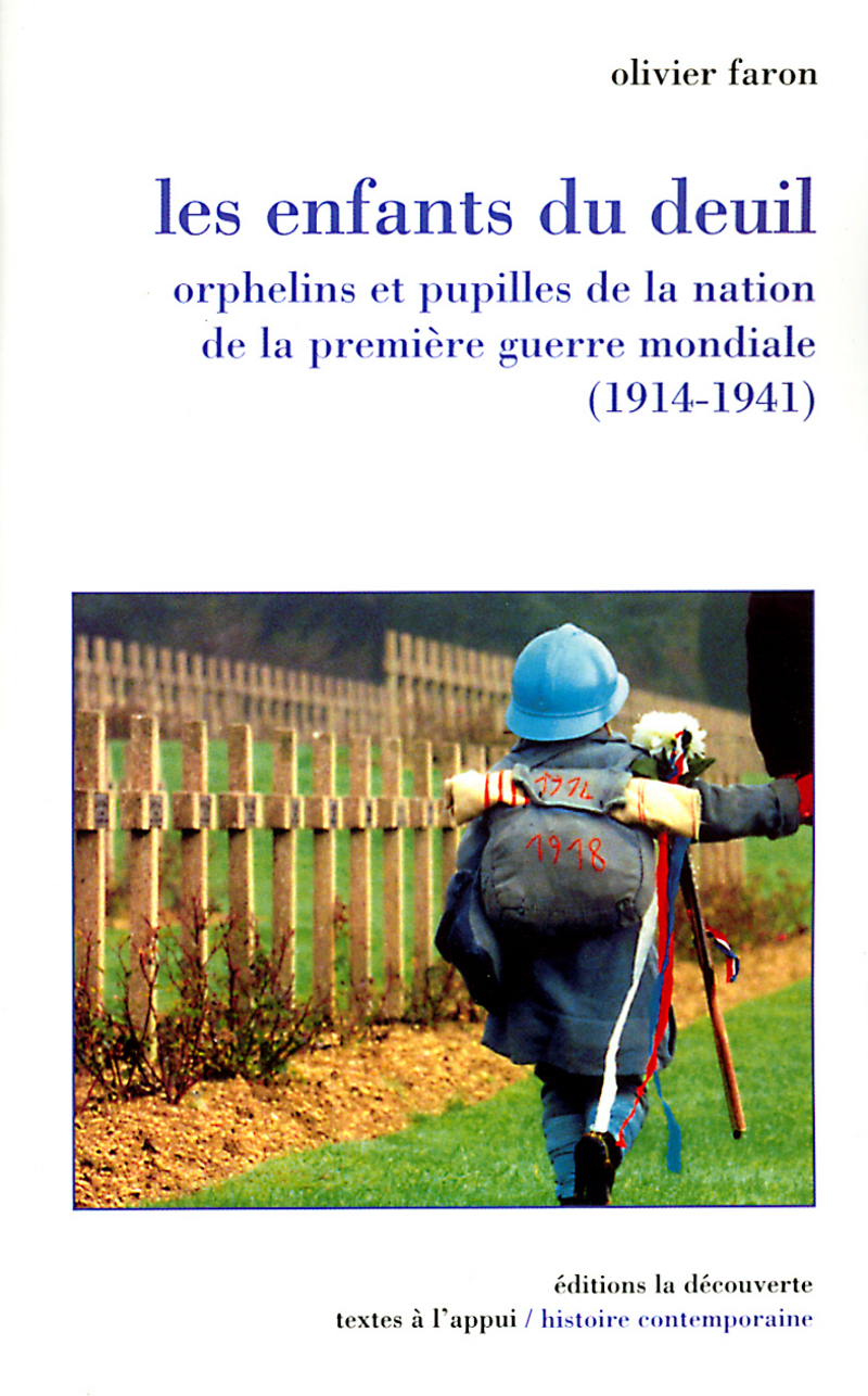 Les enfants du deuil orphelins et pupilles de la nation de la Première guerre mondiale - Olivier Faron