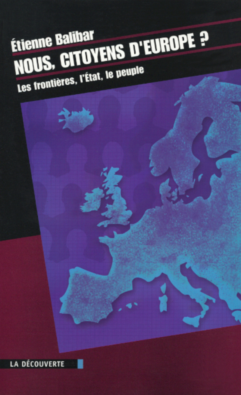 Nous, citoyens d'Europe ? les frontières, l'état, le peuple - Étienne Balibar