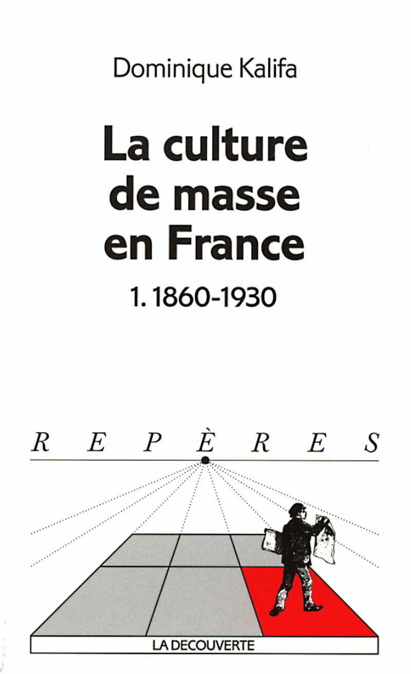La culture de masse en France - Dominique Kalifa