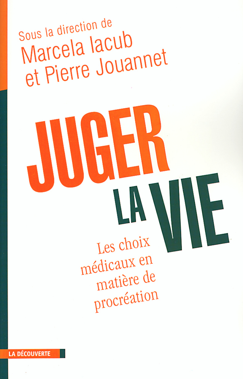 Juger la vie - Marcela Iacub, Pierre Jouannet