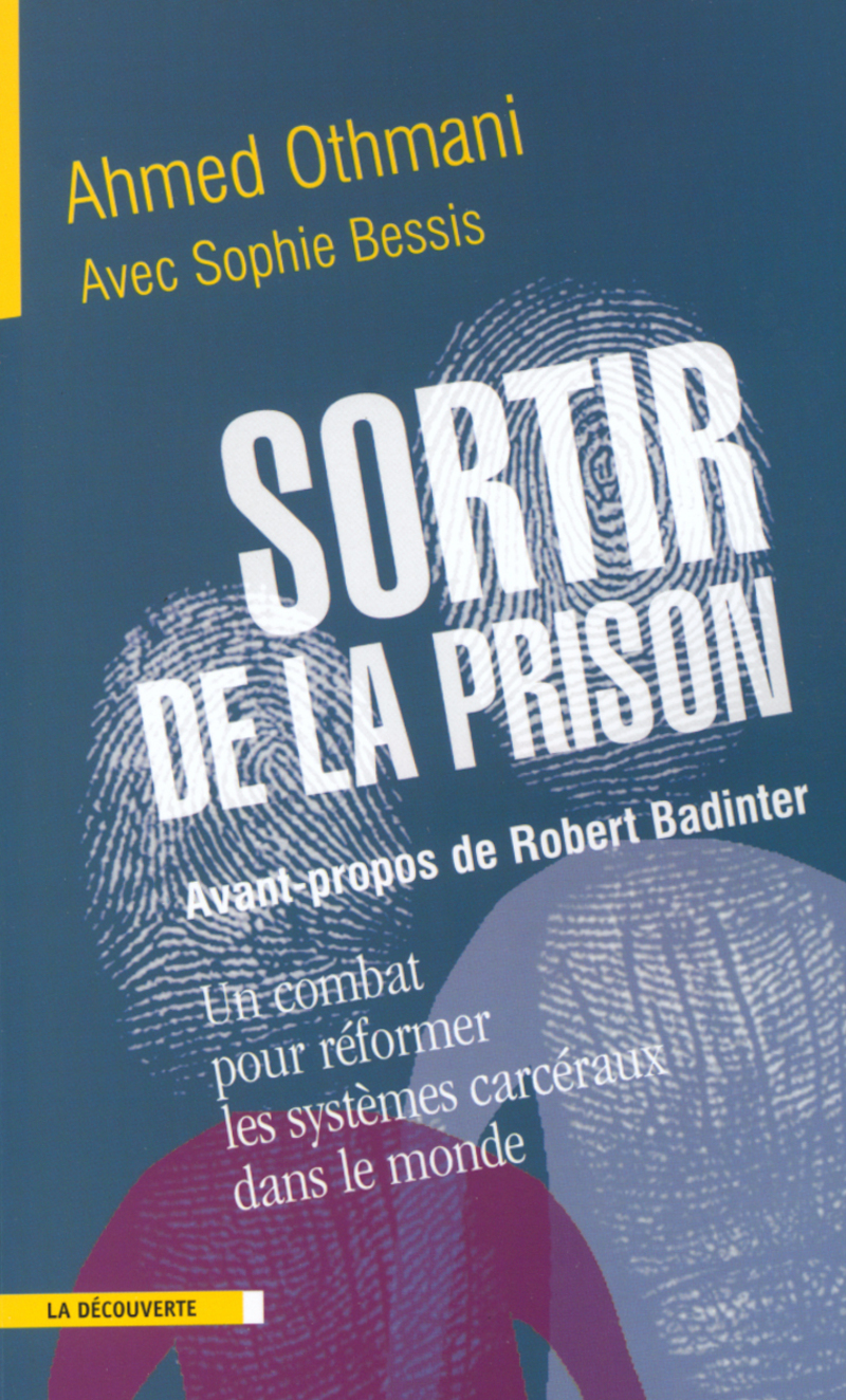 Sortir de la prison un combat pour réformer systèmes carcéraux dans le monde - Ahmed Othmani, Sophie Bessis