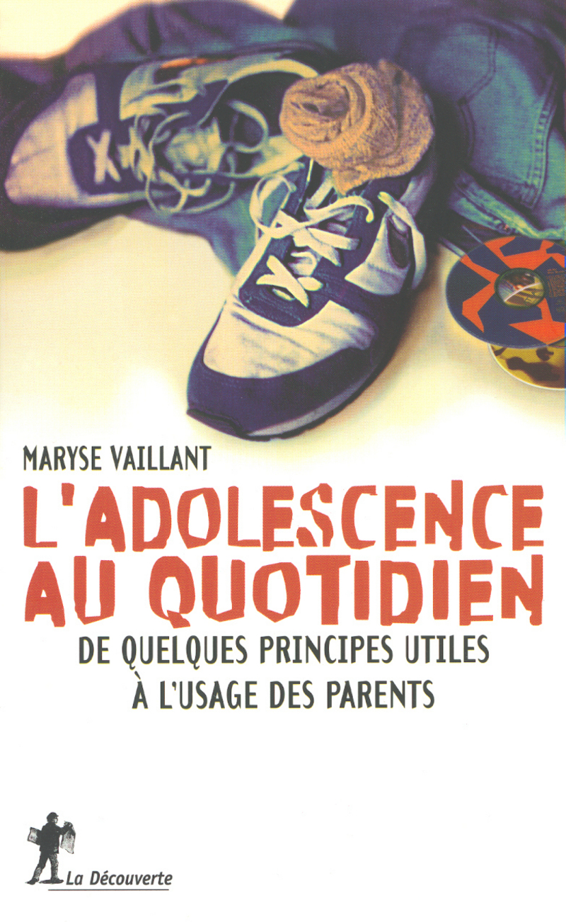 L'adolescence au quotidien - De quelques principes utiles à l'usage des parents - Maryse Vaillant