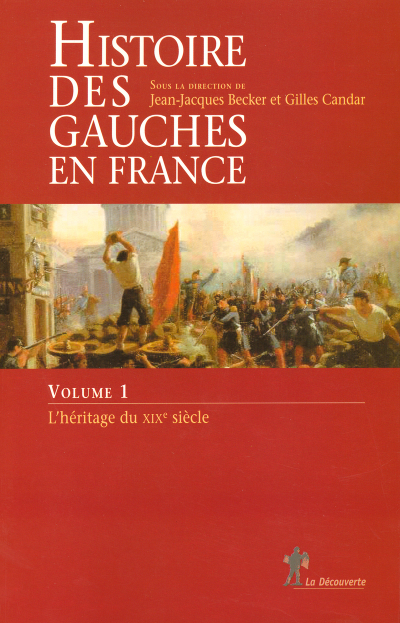 Histoire des gauches en France - Jean-Jacques Becker, Gilles Candar