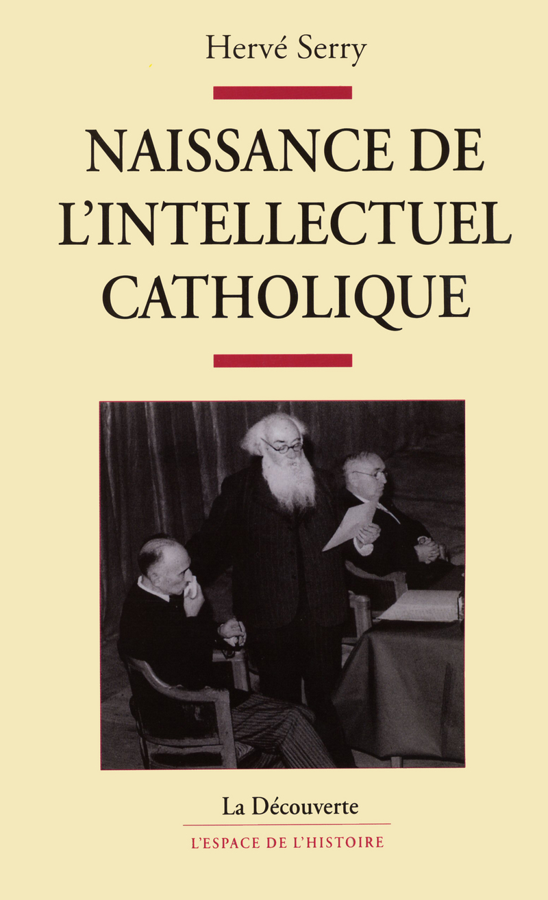 Naissance de l'intellectuel catholique - Hervé Serry