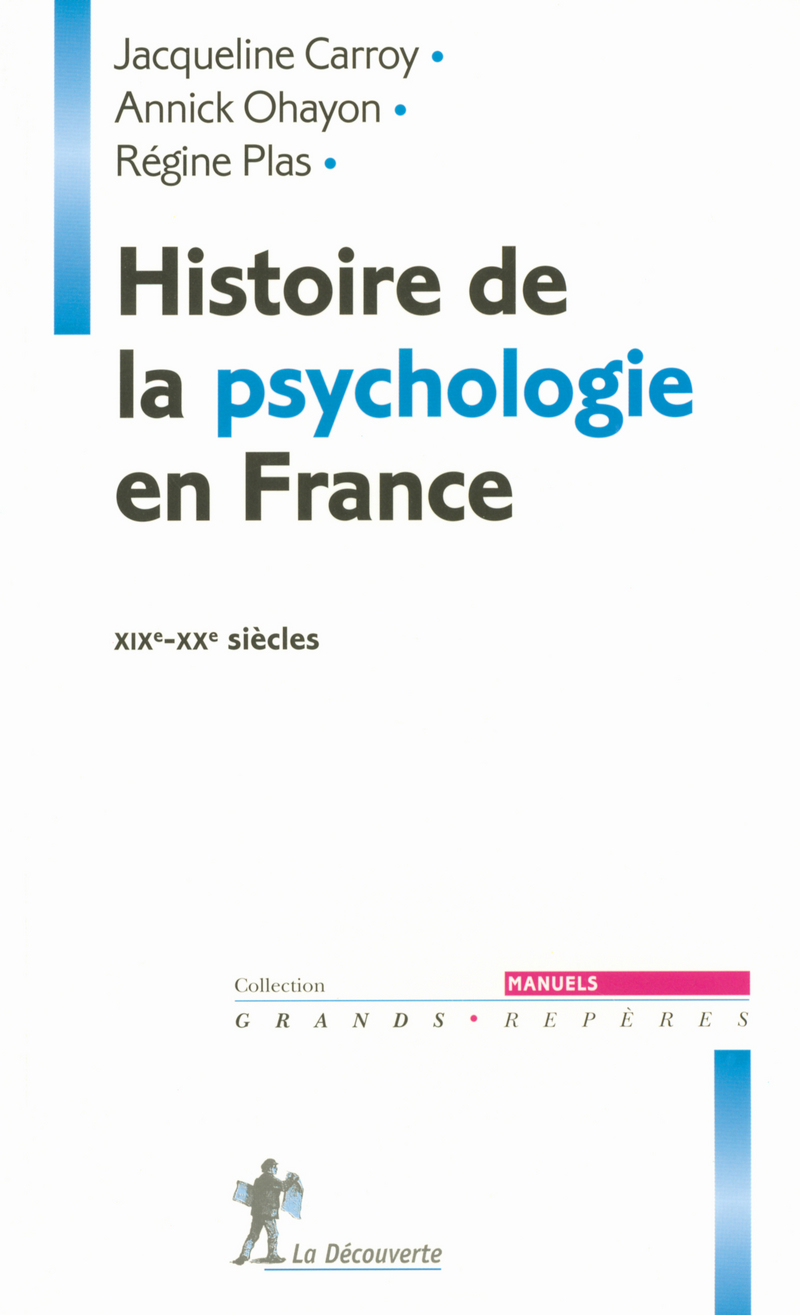 Histoire de la psychologie en France, XIXe-XXe siècles - Jacqueline Carroy, Annick Ohayon, Régine Plas