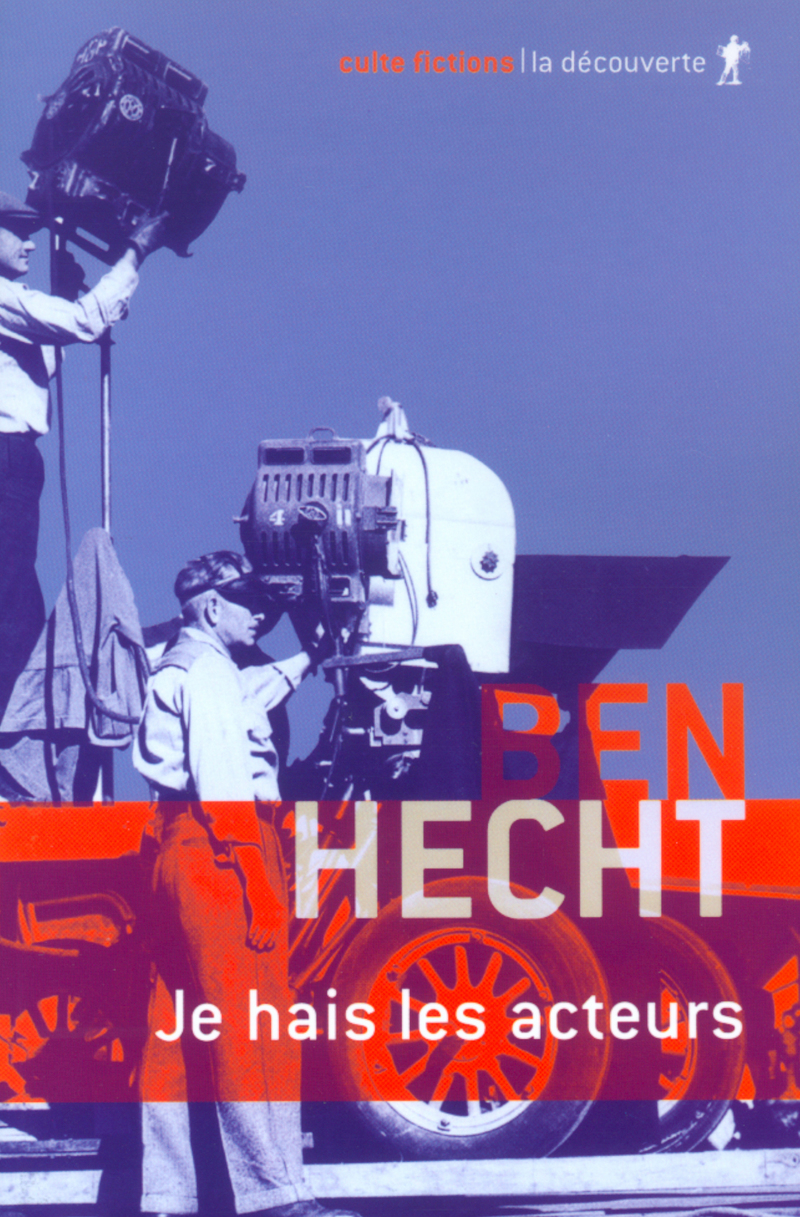 Je hais les acteurs - Ben Hecht