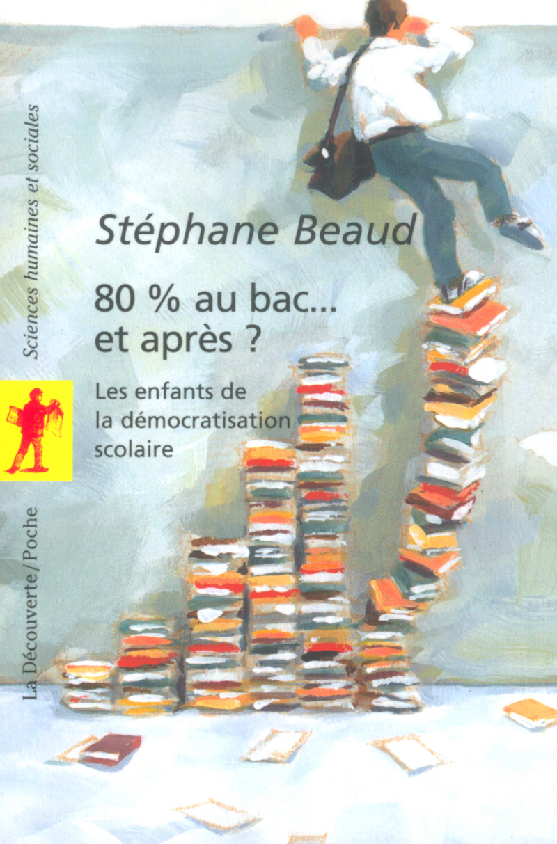 80 % au bac... et après ? - Stéphane Beaud