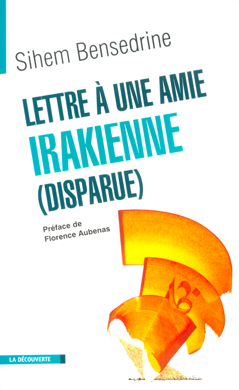 Lettre à une amie irakienne (disparue) - Sihem Bensedrine