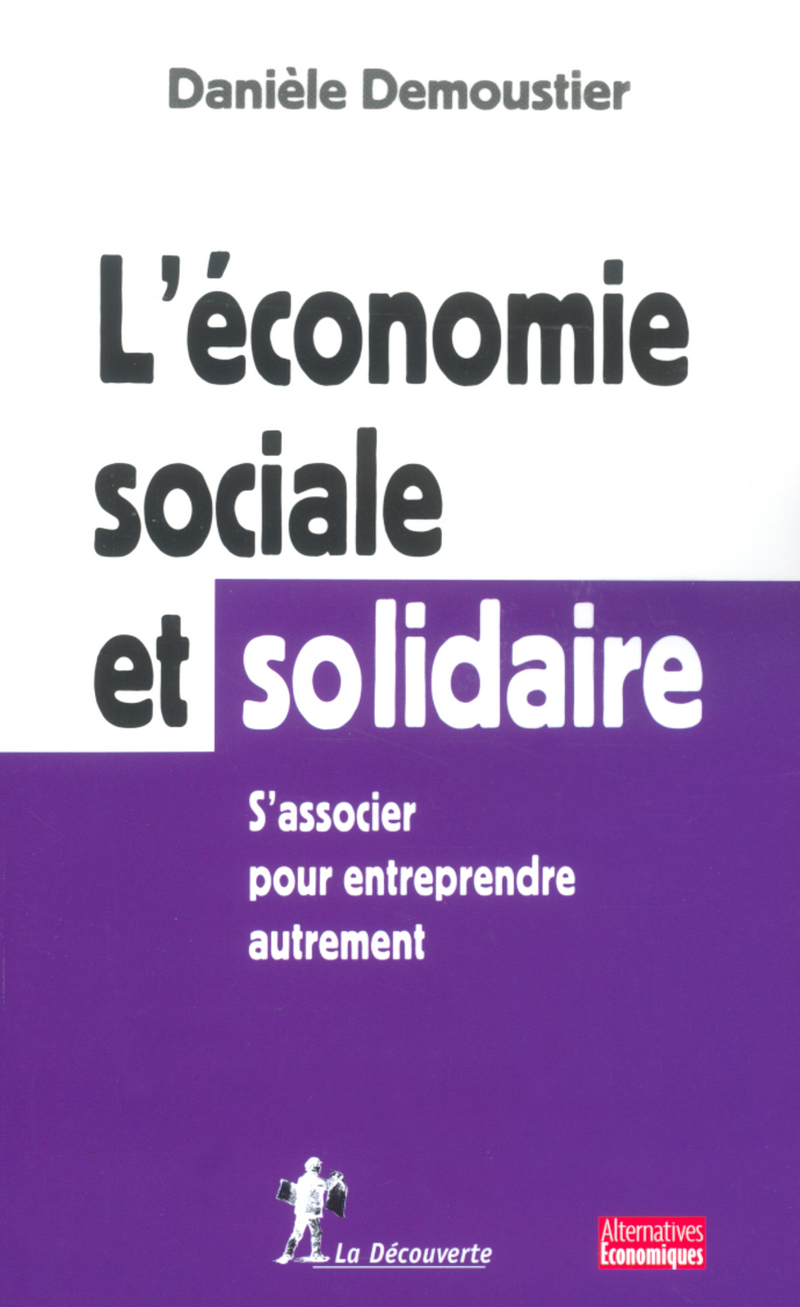 L'économie sociale et solidaire s'associer pour entreprendre autrement - Danièle Demoustier