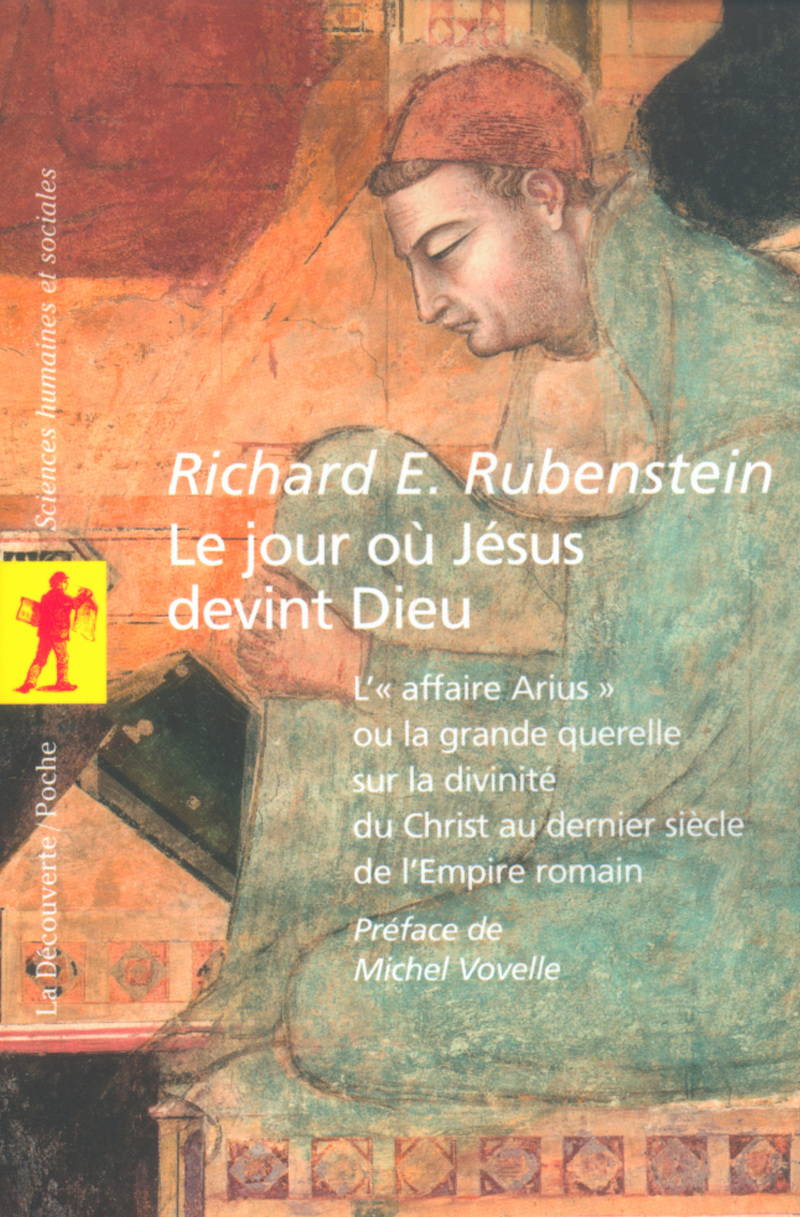 Le jour où Jésus devint Dieu - Richard E. Rubenstein