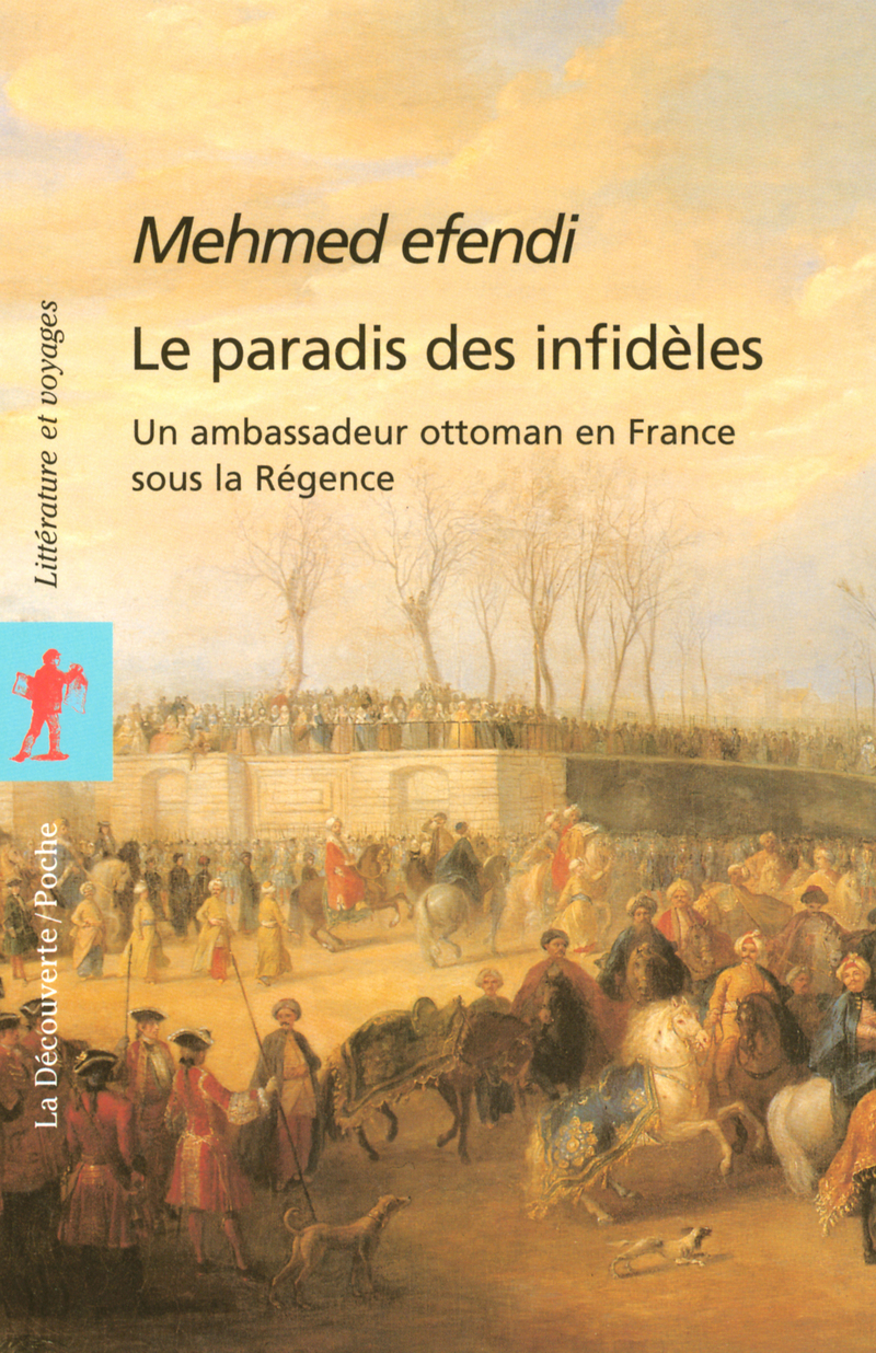 Le paradis des infidèles - Yirmisekiz Çelebi Mehmed Efendi, Gilles Veinstein