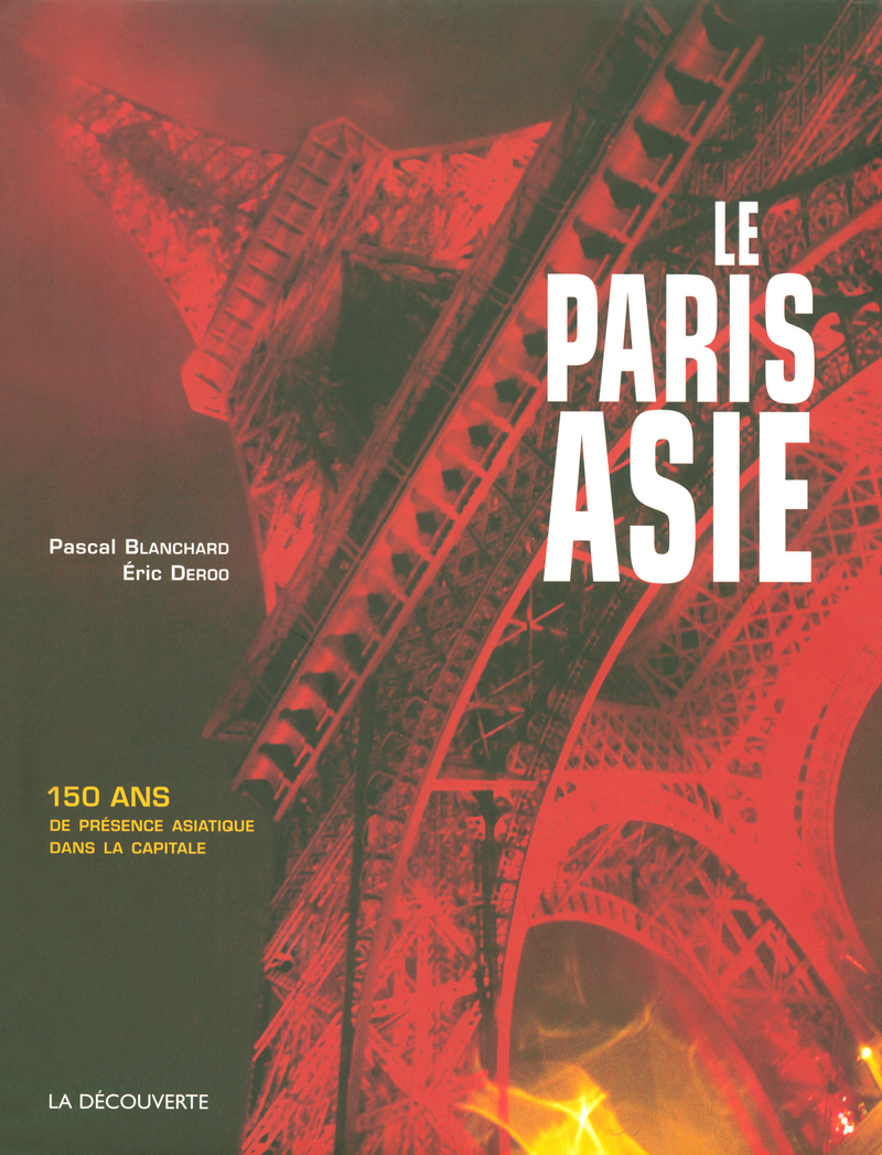 Le Paris Asie - Pascal Blanchard, Éric Deroo