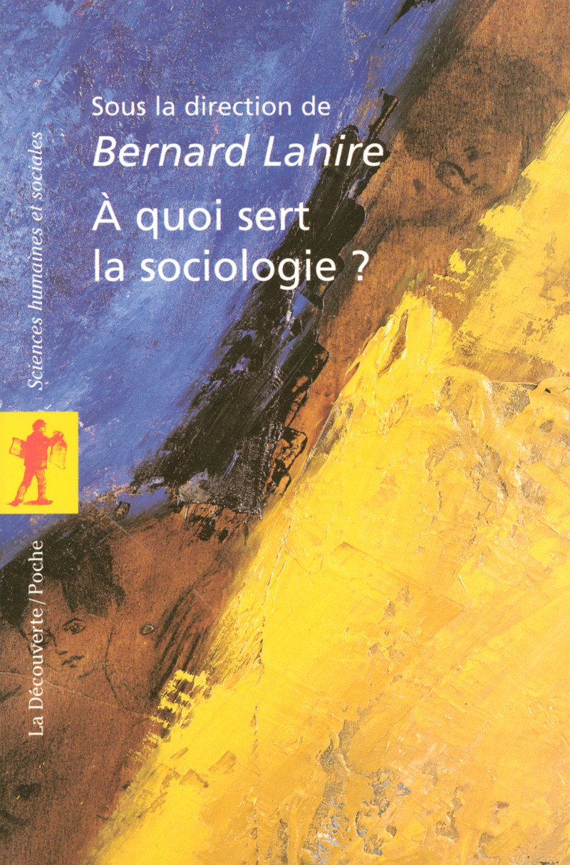 A quoi sert la sociologie ? - Bernard Lahire