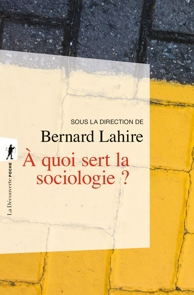 À quoi sert la sociologie ? - Bernard Lahire