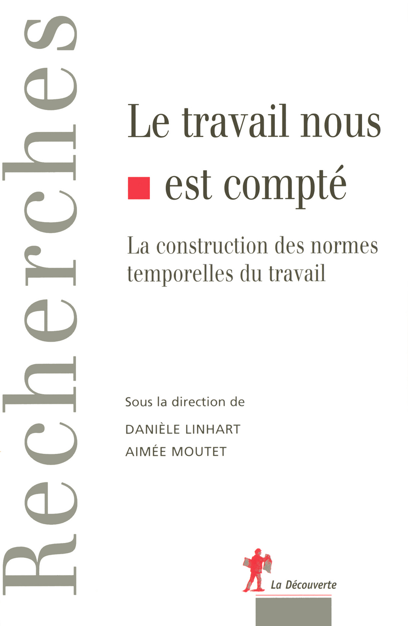 Le travail nous est compté - Danièle Linhart, Aimée Moutet