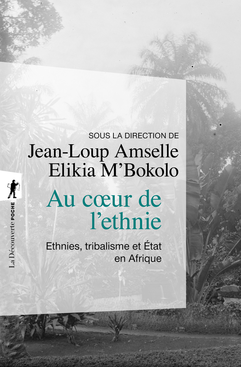 Au coeur de l'ethnie - ethnies, tribalisme et etat en afrique - - Jean-Loup Amselle, Elikia M'Bokolo