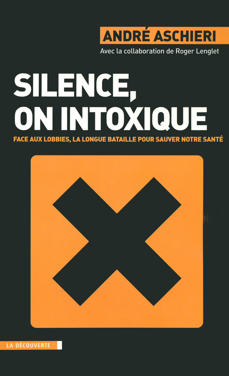 Silence, on intoxique - André Aschieri, Roger Lenglet