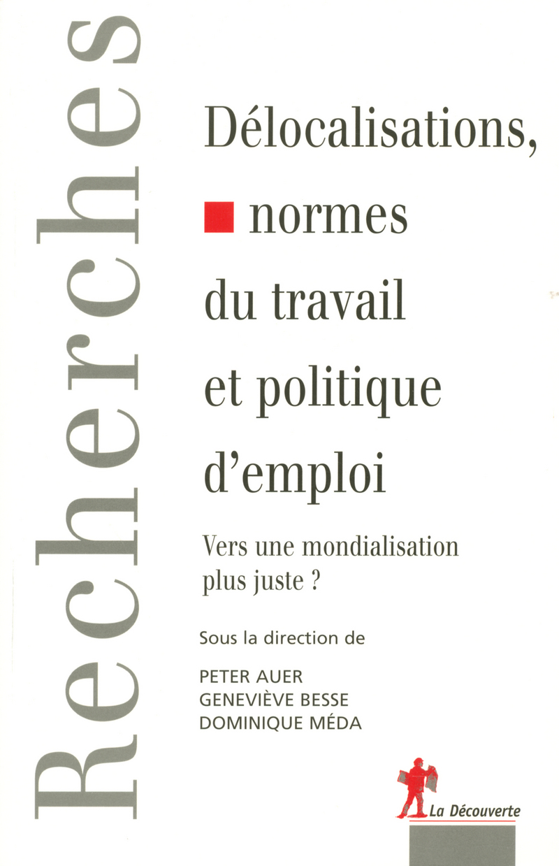 Délocalisations, normes du travail et politique de l'emploi - Peter Auer, Geneviève Besse, Dominique Meda