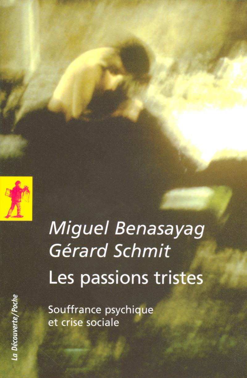 Les passions tristes - Miguel Benasayag, Gérard Schmit