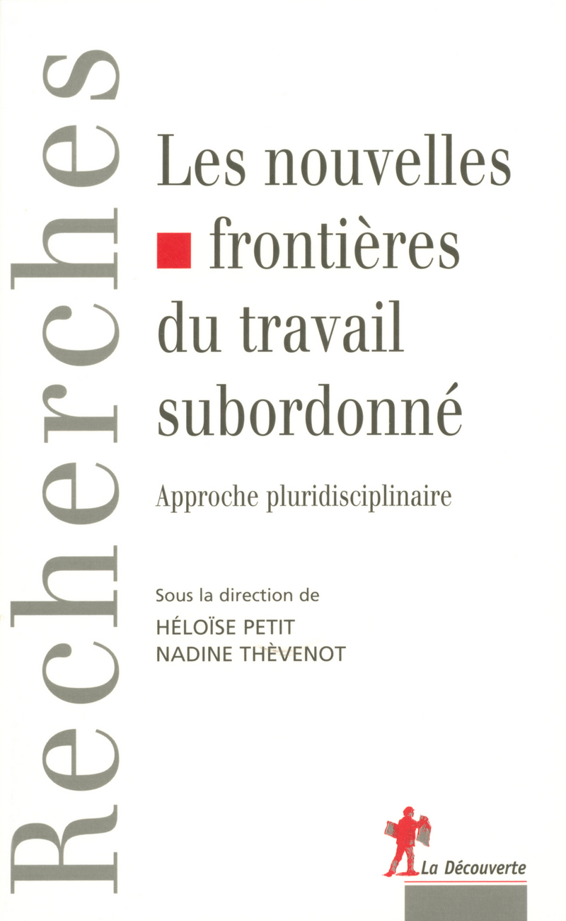 Les nouvelles frontières du travail subordonné - Nadine Thevenot, Héloïse Petit