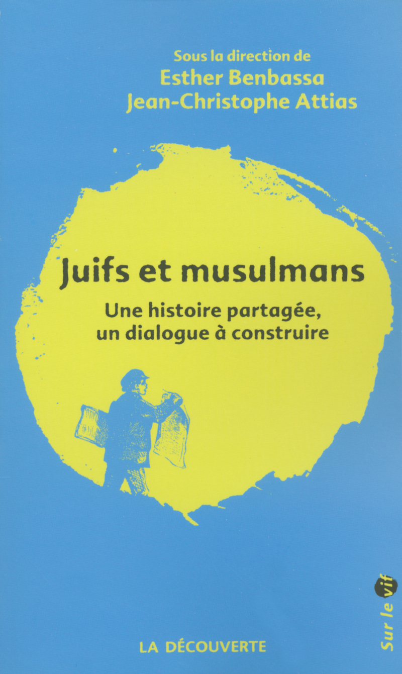 Juifs et musulmans - Esther Benbassa, Jean-Christophe Attias