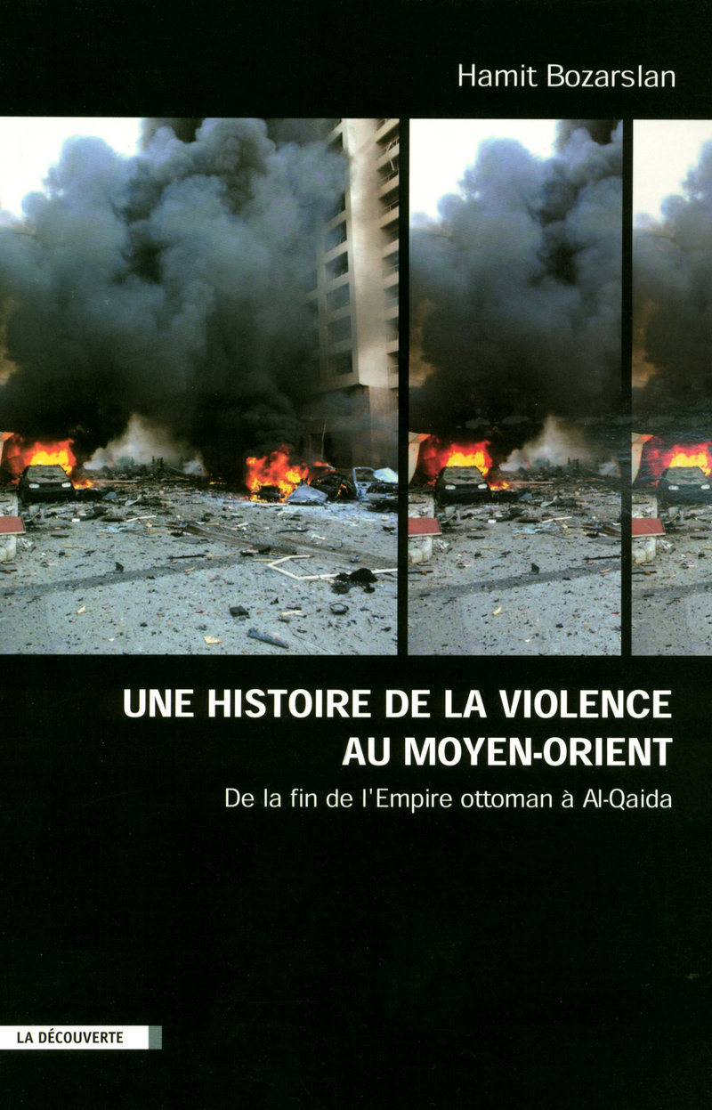 Une histoire de la violence au Moyen Orient - Hamit Bozarslan
